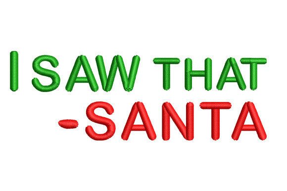 Charming I Saw That Santa Embroidery Design